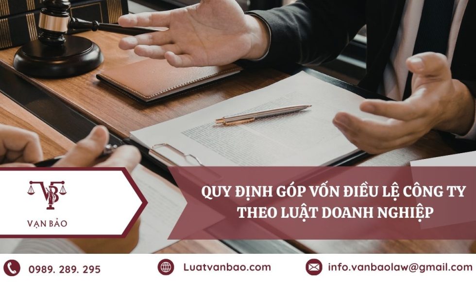 Quy định góp vốn điều lệ công ty theo Luật Doanh nghiệp