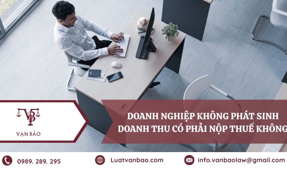 Doanh nghiệp không phát sinh doanh thu có phải nộp thuế không