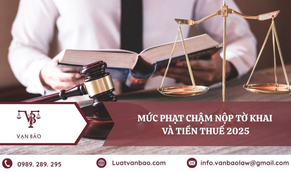 Mức phạt chậm nộp tờ khai và tiền thuế 2025 mới nhất