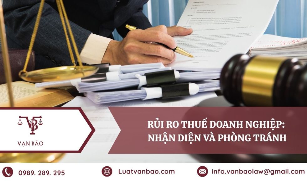 Rủi ro thuế doanh nghiệp: Nhận diện và phòng tránh hiệu quả