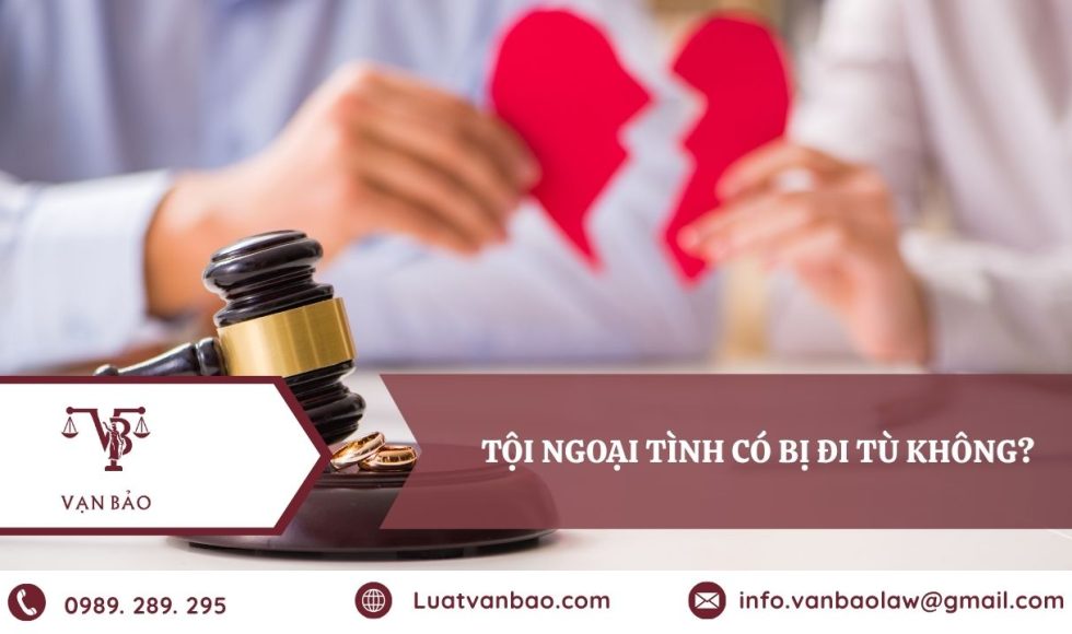 Tội ngoại tình có bị đi tù không theo quy định của pháp luật Việt Nam.
